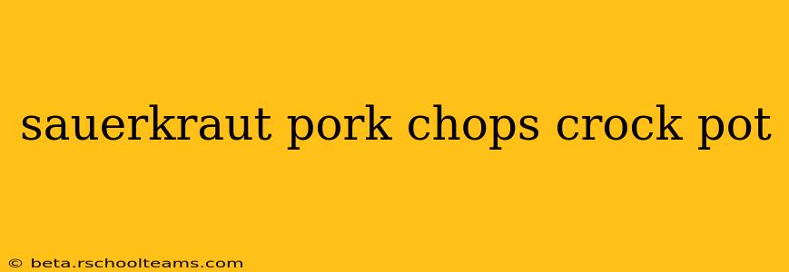 sauerkraut pork chops crock pot