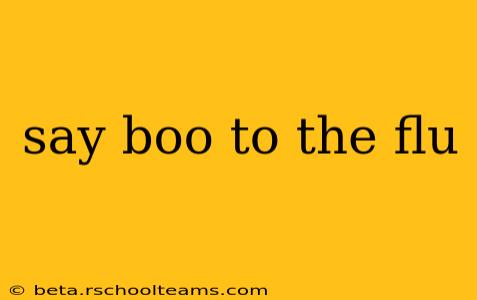 say boo to the flu