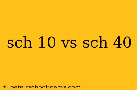 sch 10 vs sch 40