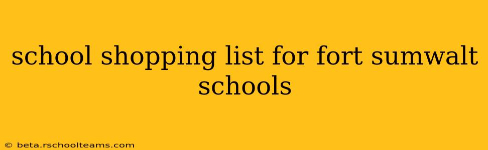school shopping list for fort sumwalt schools