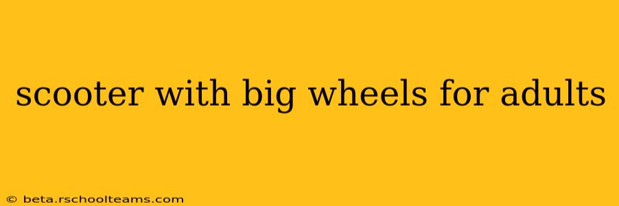scooter with big wheels for adults