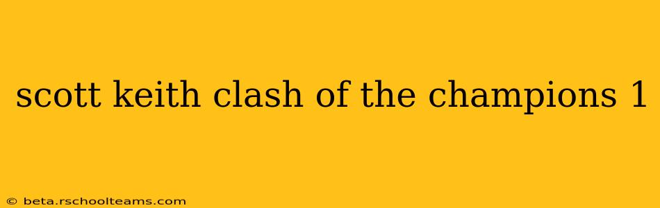 scott keith clash of the champions 1