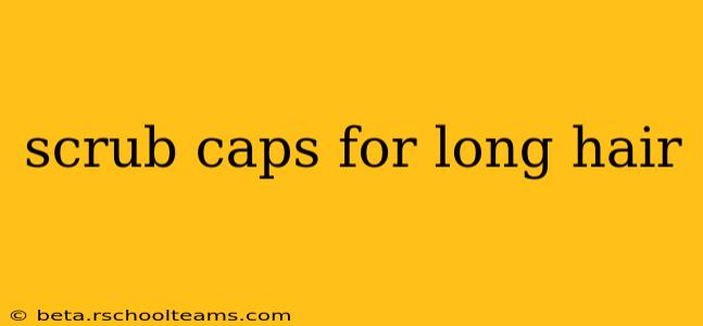scrub caps for long hair
