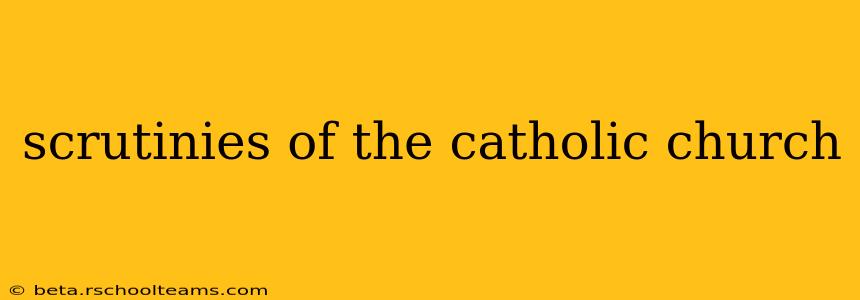 scrutinies of the catholic church