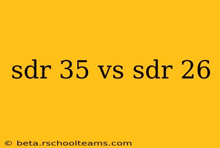 sdr 35 vs sdr 26