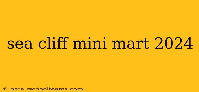 sea cliff mini mart 2024