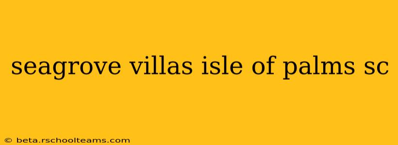 seagrove villas isle of palms sc
