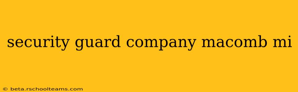 security guard company macomb mi