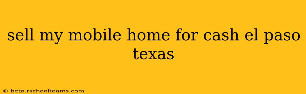 sell my mobile home for cash el paso texas