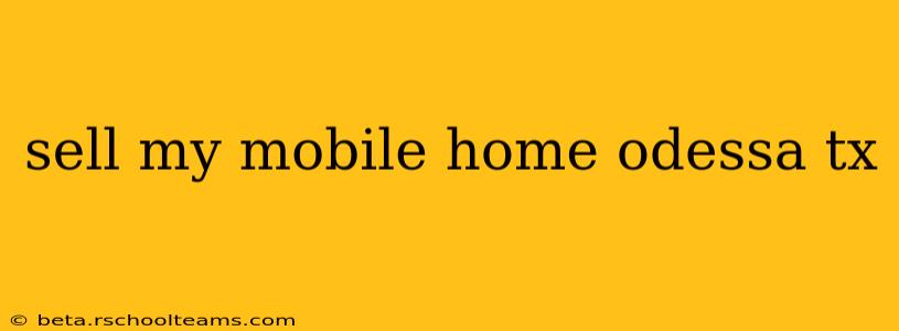 sell my mobile home odessa tx