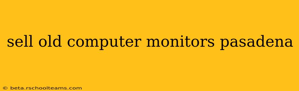 sell old computer monitors pasadena