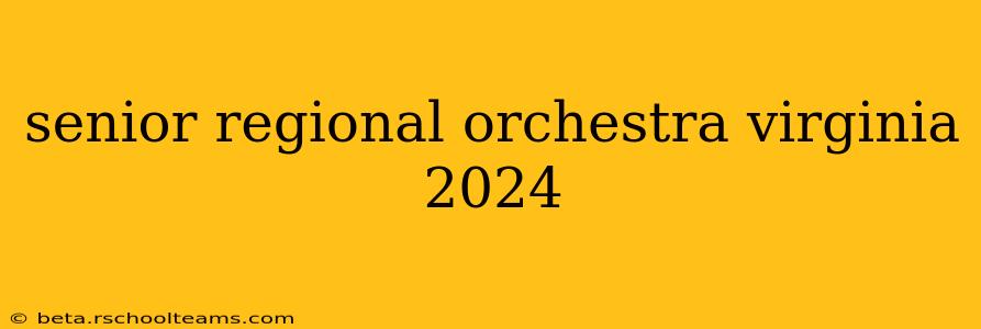 senior regional orchestra virginia 2024