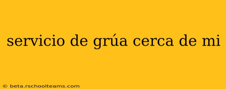 servicio de grúa cerca de mi