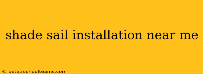shade sail installation near me
