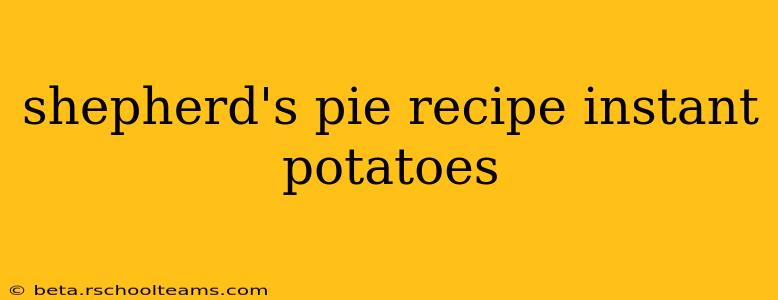shepherd's pie recipe instant potatoes