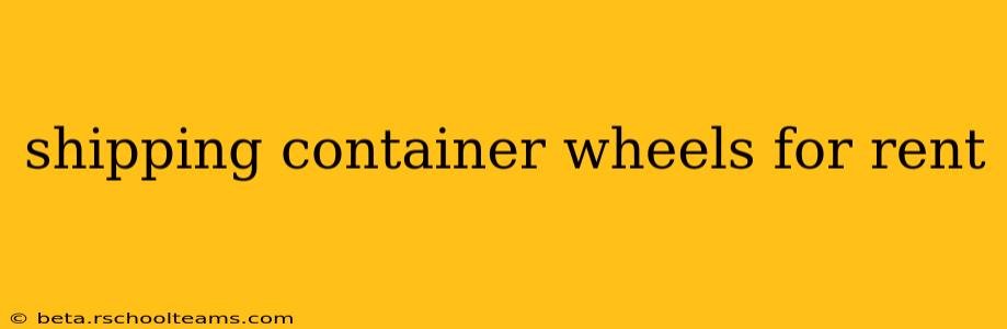 shipping container wheels for rent