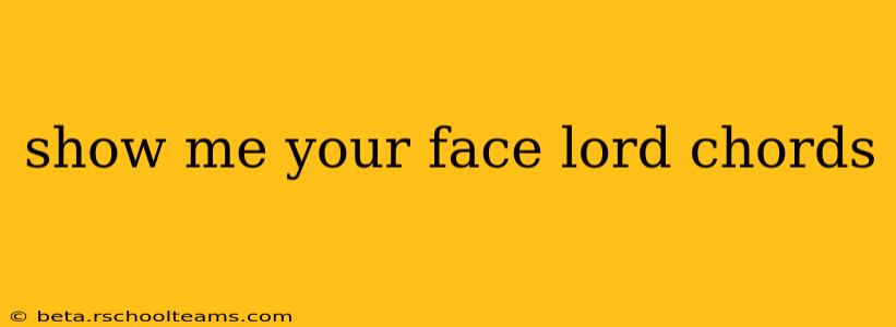 show me your face lord chords