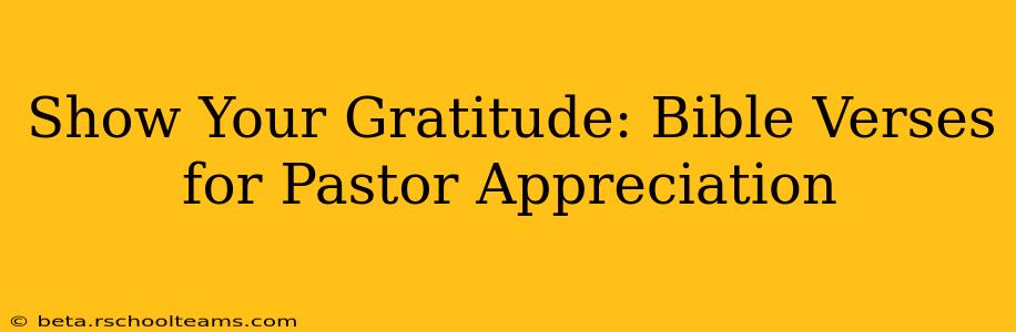 Show Your Gratitude: Bible Verses for Pastor Appreciation