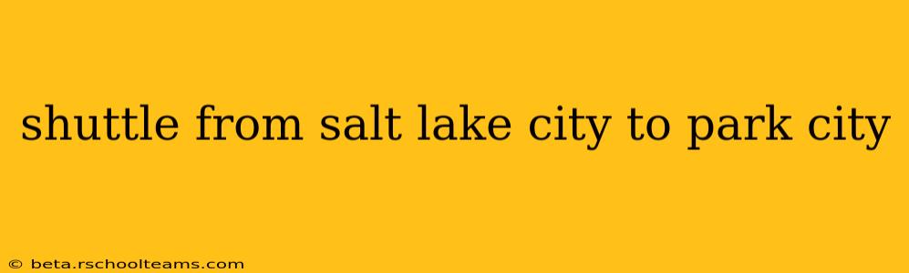 shuttle from salt lake city to park city