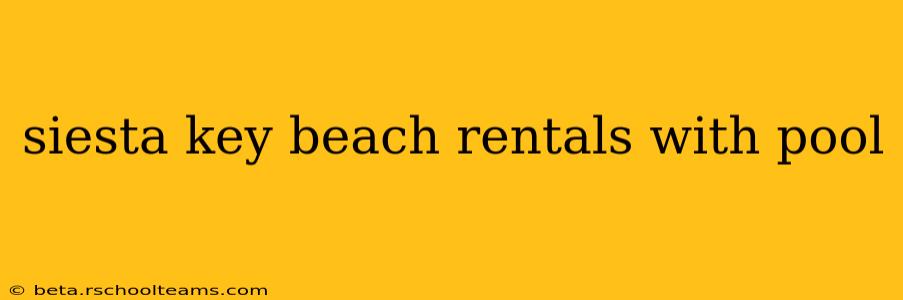 siesta key beach rentals with pool