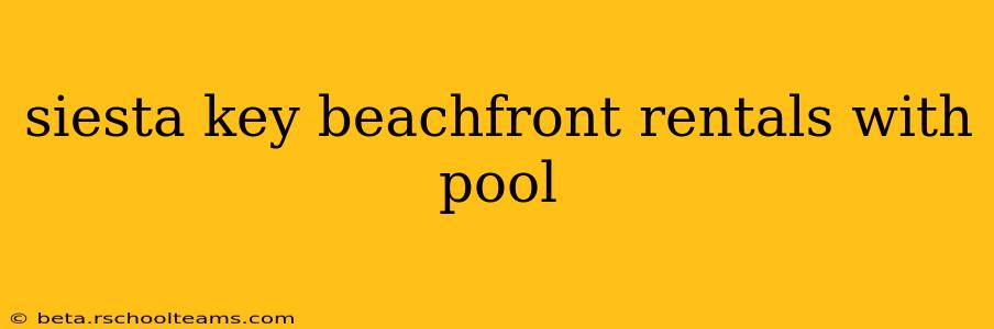 siesta key beachfront rentals with pool