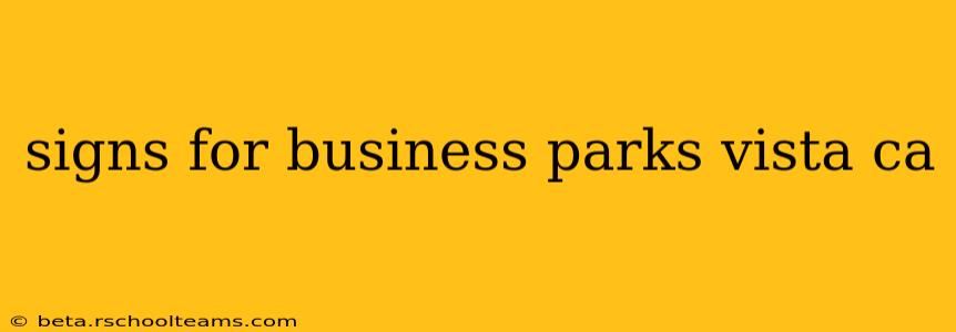 signs for business parks vista ca