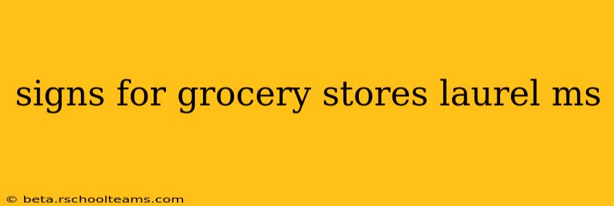 signs for grocery stores laurel ms