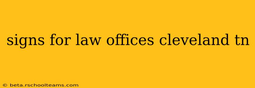 signs for law offices cleveland tn