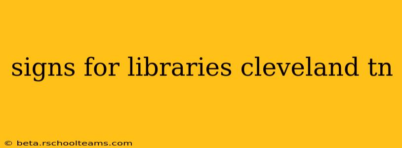 signs for libraries cleveland tn