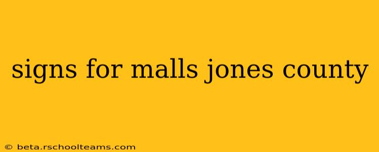 signs for malls jones county