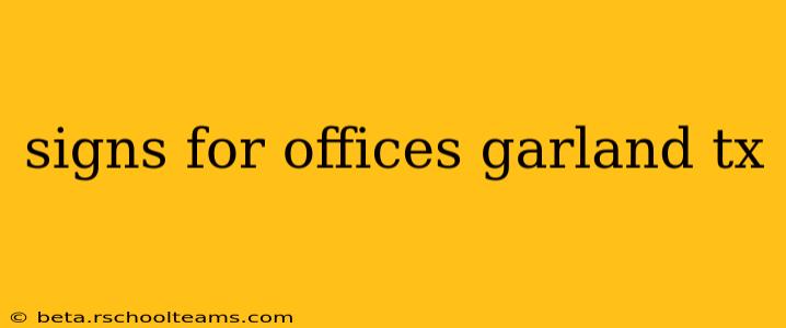 signs for offices garland tx