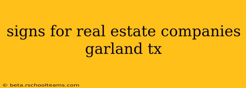 signs for real estate companies garland tx