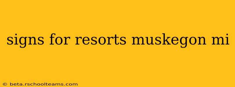 signs for resorts muskegon mi