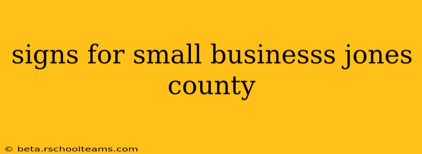 signs for small businesss jones county