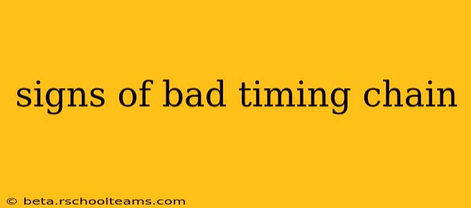 signs of bad timing chain