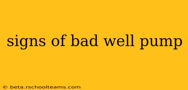 signs of bad well pump