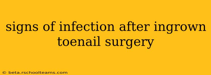 signs of infection after ingrown toenail surgery