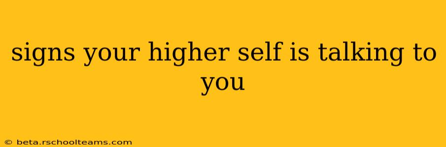 signs your higher self is talking to you