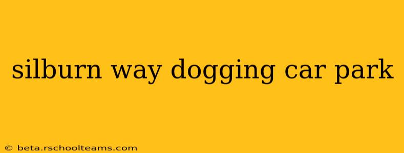 silburn way dogging car park