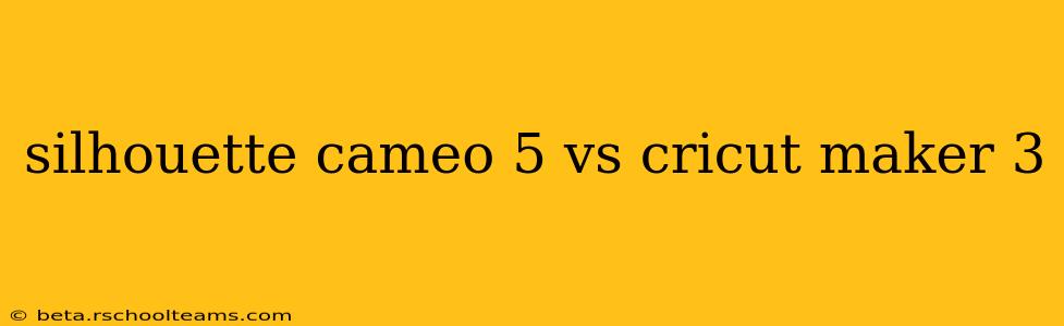 silhouette cameo 5 vs cricut maker 3