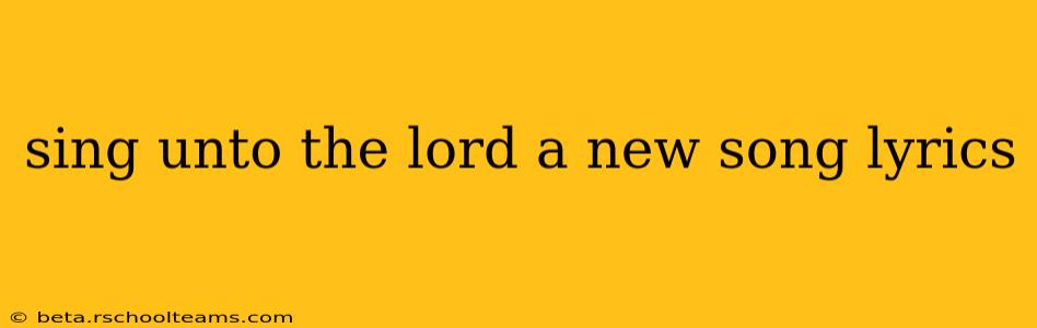 sing unto the lord a new song lyrics