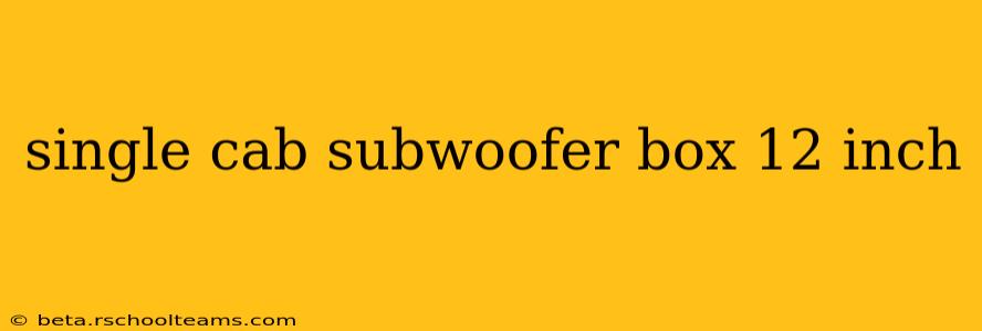 single cab subwoofer box 12 inch