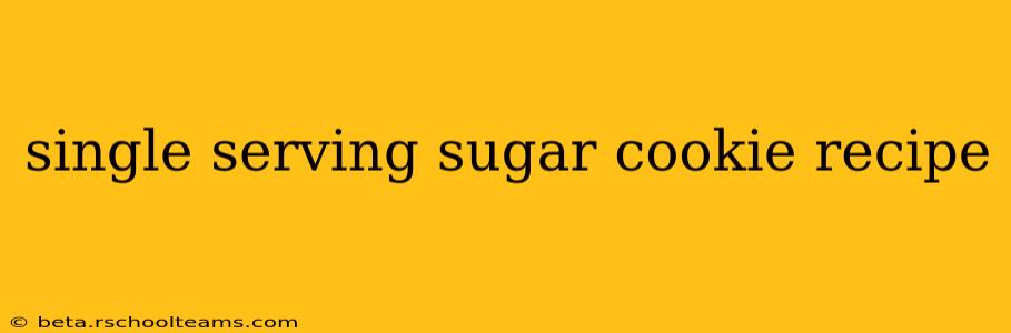 single serving sugar cookie recipe