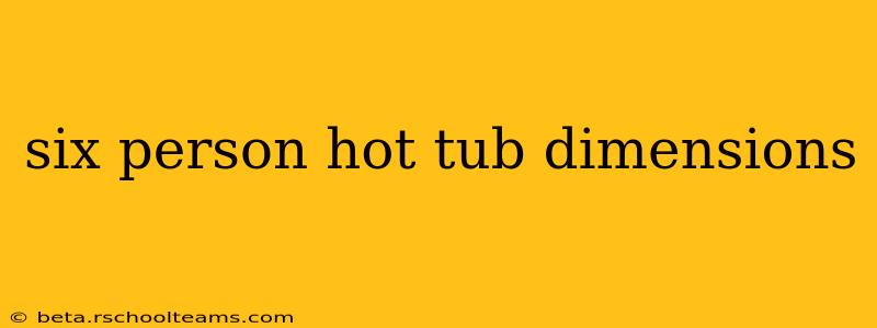six person hot tub dimensions