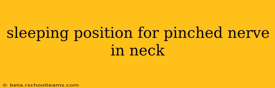 sleeping position for pinched nerve in neck