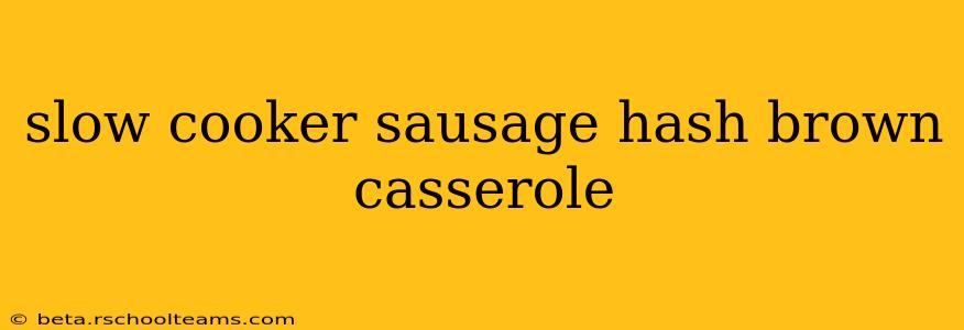 slow cooker sausage hash brown casserole