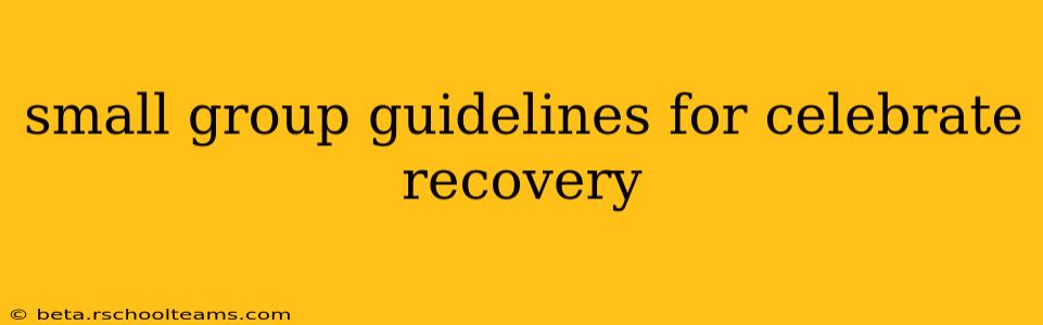 small group guidelines for celebrate recovery