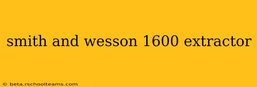 smith and wesson 1600 extractor