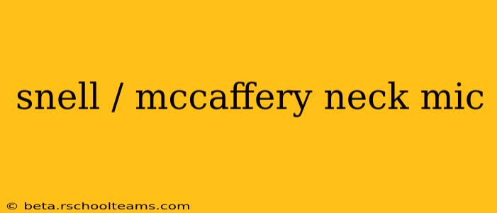 snell / mccaffery neck mic