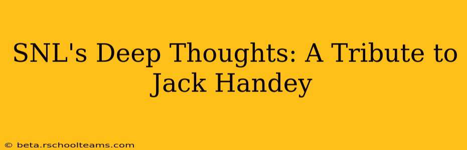 SNL's Deep Thoughts: A Tribute to Jack Handey